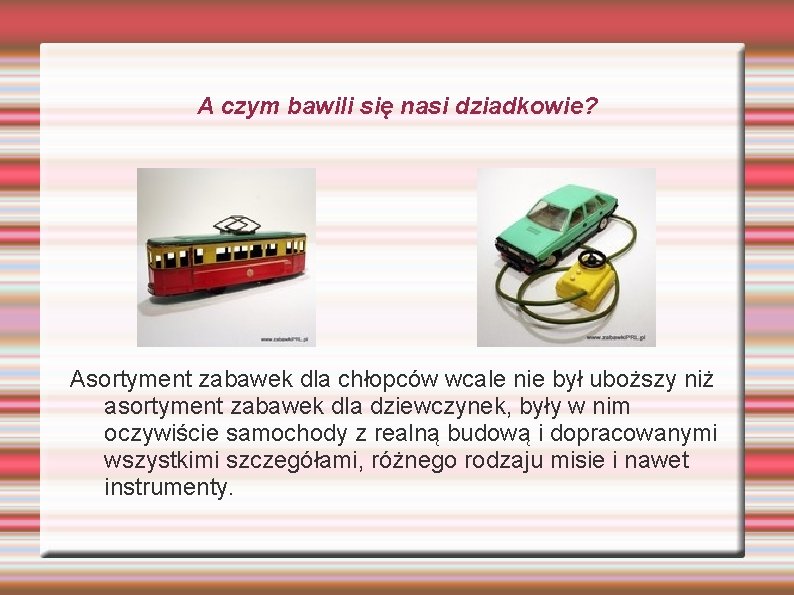 A czym bawili się nasi dziadkowie? Asortyment zabawek dla chłopców wcale nie był uboższy