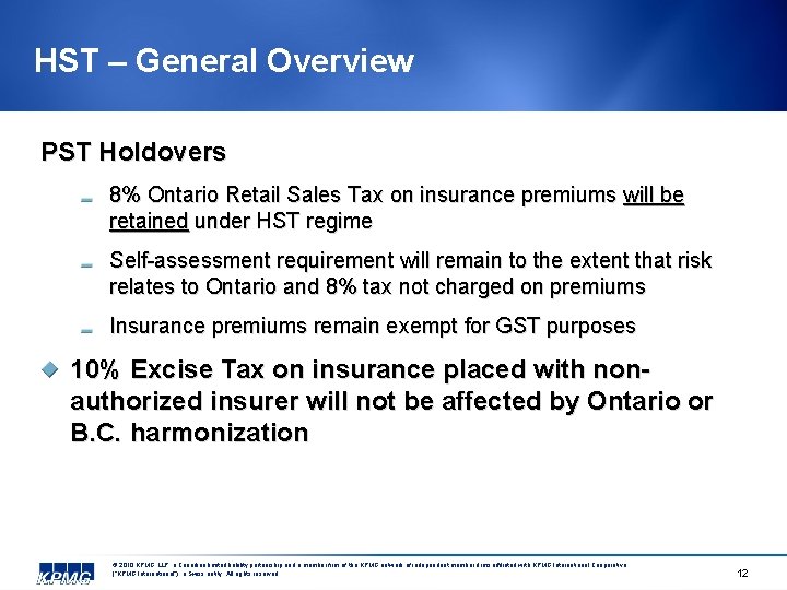 HST – General Overview PST Holdovers 8% Ontario Retail Sales Tax on insurance premiums