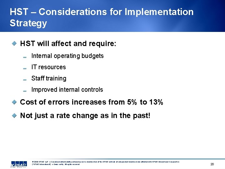 HST – Considerations for Implementation Strategy HST will affect and require: Internal operating budgets
