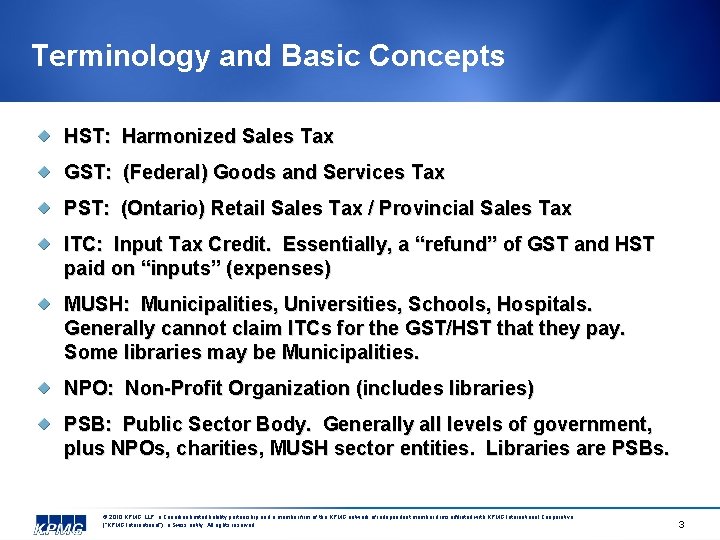 Terminology and Basic Concepts HST: Harmonized Sales Tax GST: (Federal) Goods and Services Tax