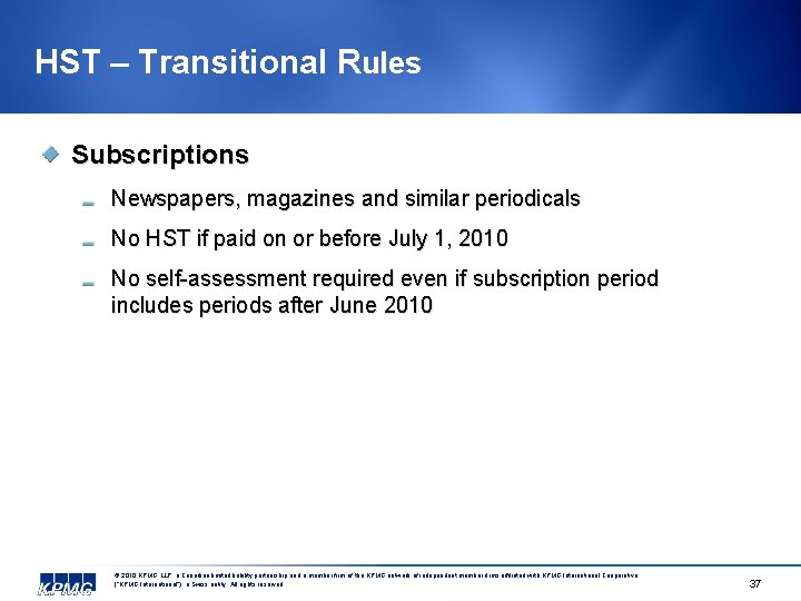 HST – Transitional Rules Subscriptions Newspapers, magazines and similar periodicals No HST if paid