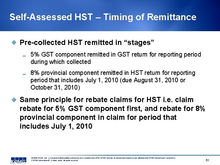 Self-Assessed HST – Timing of Remittance Pre-collected HST remitted in “stages” 5% GST component