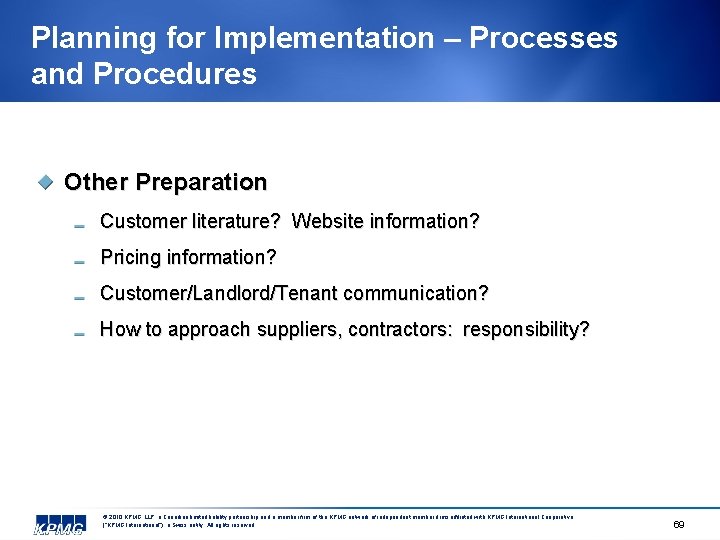 Planning for Implementation – Processes and Procedures Other Preparation Customer literature? Website information? Pricing