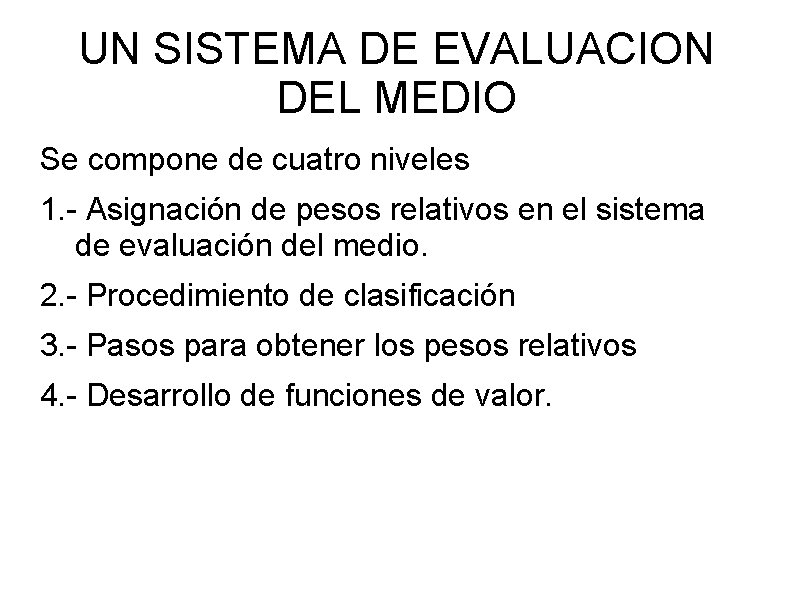 UN SISTEMA DE EVALUACION DEL MEDIO Se compone de cuatro niveles 1. - Asignación