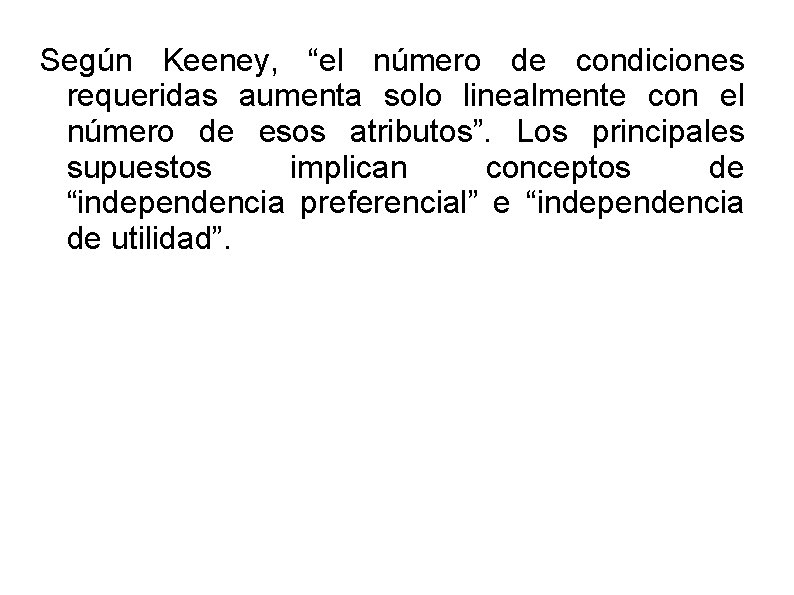Según Keeney, “el número de condiciones requeridas aumenta solo linealmente con el número de