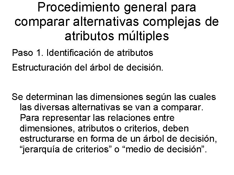 Procedimiento general para comparar alternativas complejas de atributos múltiples Paso 1. Identificación de atributos