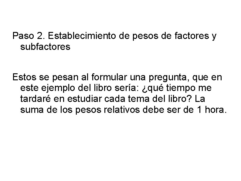 Paso 2. Establecimiento de pesos de factores y subfactores Estos se pesan al formular