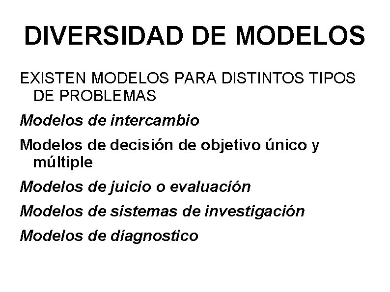 DIVERSIDAD DE MODELOS EXISTEN MODELOS PARA DISTINTOS TIPOS DE PROBLEMAS Modelos de intercambio Modelos