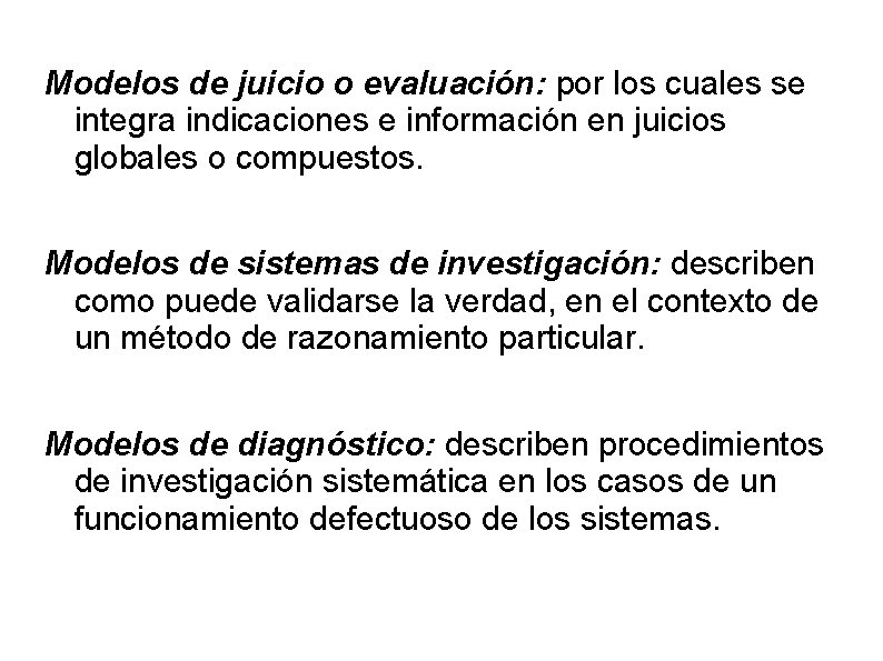 Modelos de juicio o evaluación: por los cuales se integra indicaciones e información en