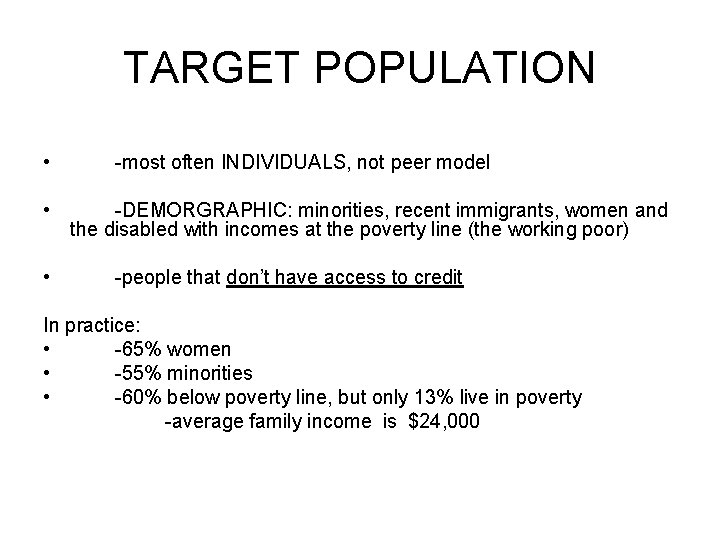 TARGET POPULATION • • • -most often INDIVIDUALS, not peer model -DEMORGRAPHIC: minorities, recent