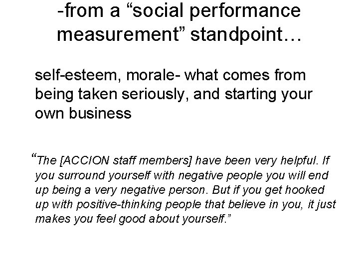 -from a “social performance measurement” standpoint… self-esteem, morale- what comes from being taken seriously,