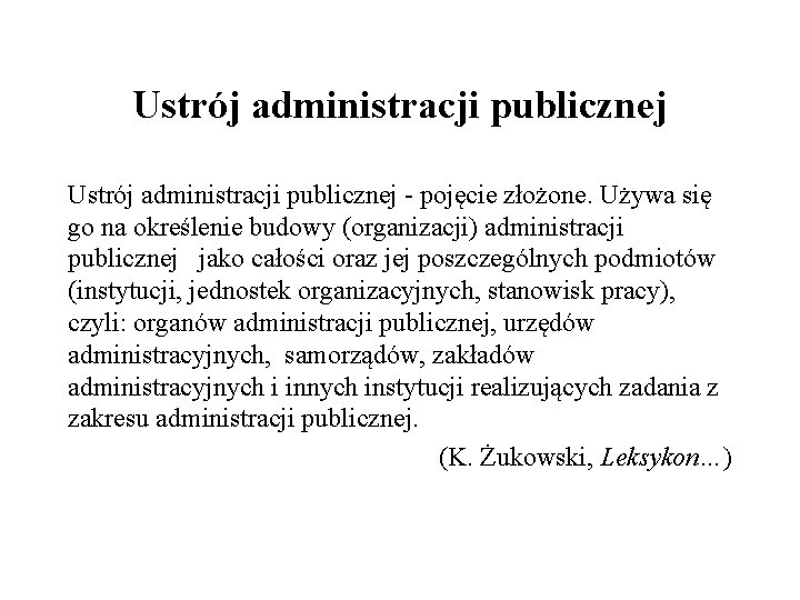 Ustrój administracji publicznej - pojęcie złożone. Używa się go na określenie budowy (organizacji) administracji