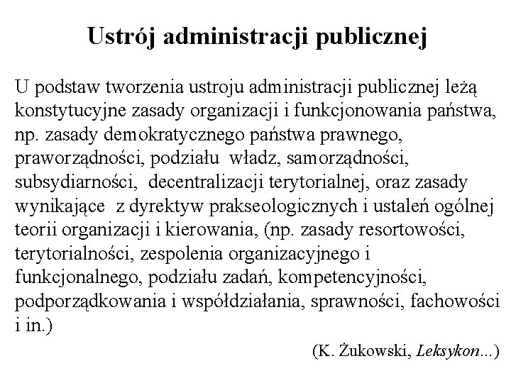 Ustrój administracji publicznej U podstaw tworzenia ustroju administracji publicznej leżą konstytucyjne zasady organizacji i