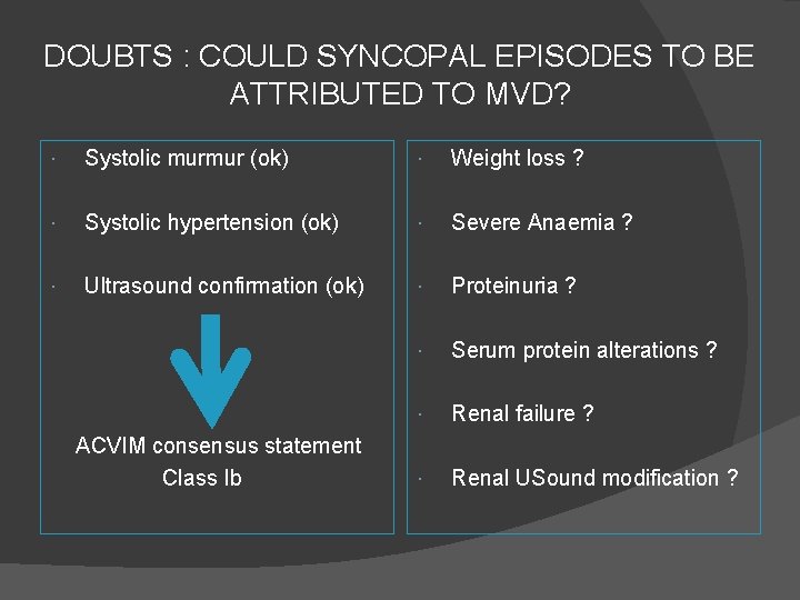 DOUBTS : COULD SYNCOPAL EPISODES TO BE ATTRIBUTED TO MVD? Systolic murmur (ok) Weight