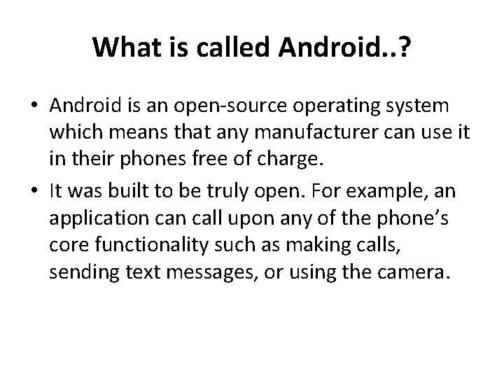 What is called Android. . ? • Android is an open-source operating system which