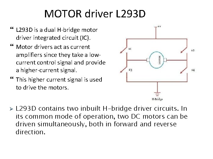 MOTOR driver L 293 D is a dual H-bridge motor driver integrated circuit (IC).