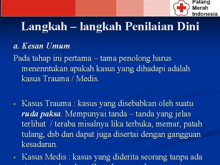 Langkah – langkah Penilaian Dini a. Kesan Umum Pada tahap ini pertama – tama