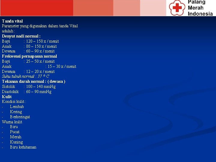 Tanda vital Parameter yang digunakan dalam tanda Vital adalah : Denyut nadi normal :