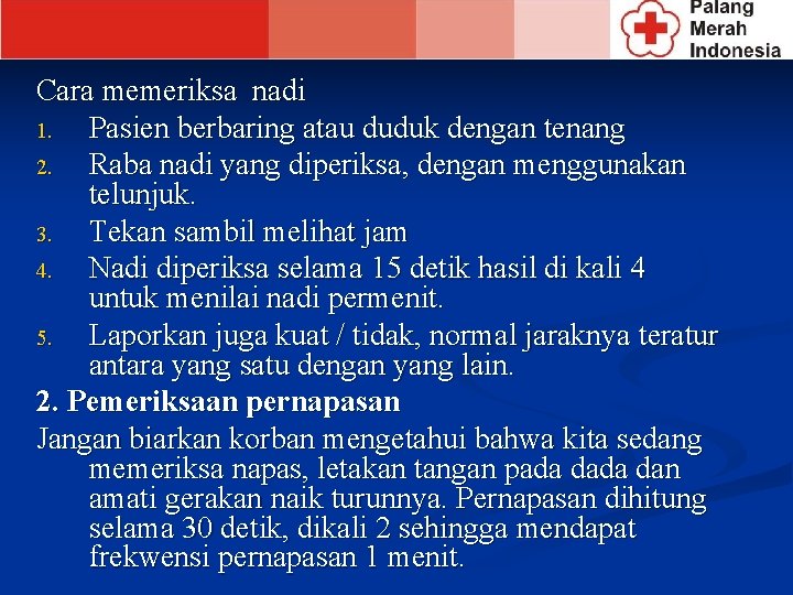 Cara memeriksa nadi 1. Pasien berbaring atau duduk dengan tenang 2. Raba nadi yang