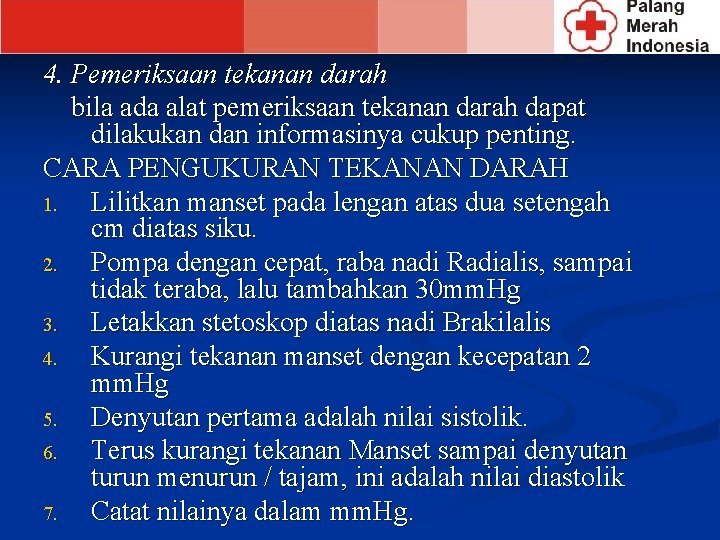 4. Pemeriksaan tekanan darah bila ada alat pemeriksaan tekanan darah dapat dilakukan dan informasinya