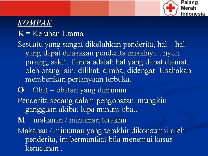 KOMPAK K = Keluhan Utama Sesuatu yang sangat dikeluhkan penderita, hal – hal yang