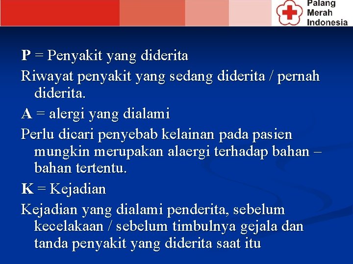 P = Penyakit yang diderita Riwayat penyakit yang sedang diderita / pernah diderita. A