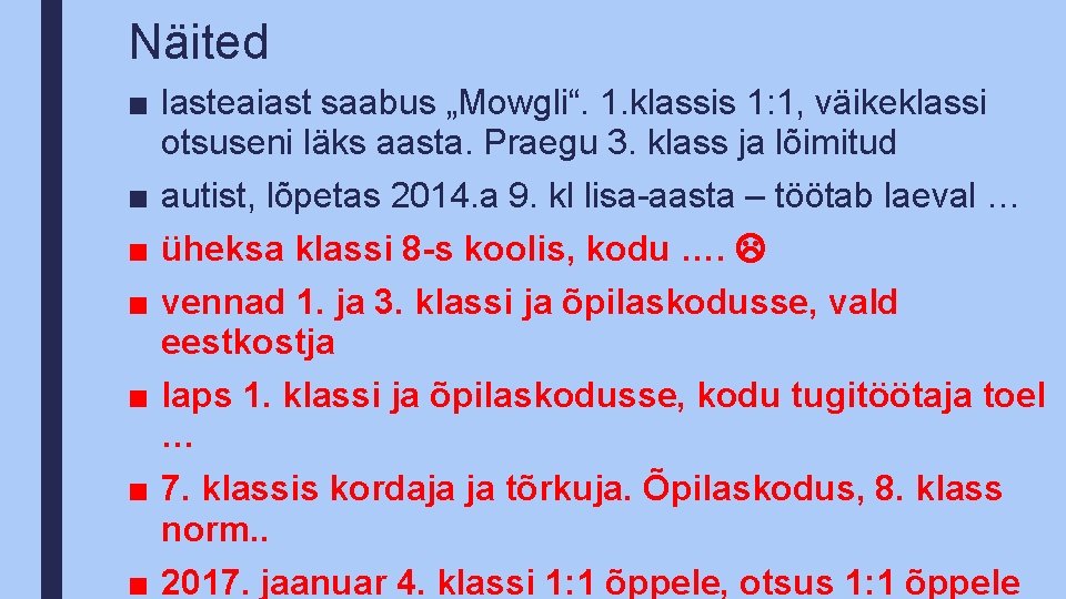 Näited ■ lasteaiast saabus „Mowgli“. 1. klassis 1: 1, väikeklassi otsuseni läks aasta. Praegu