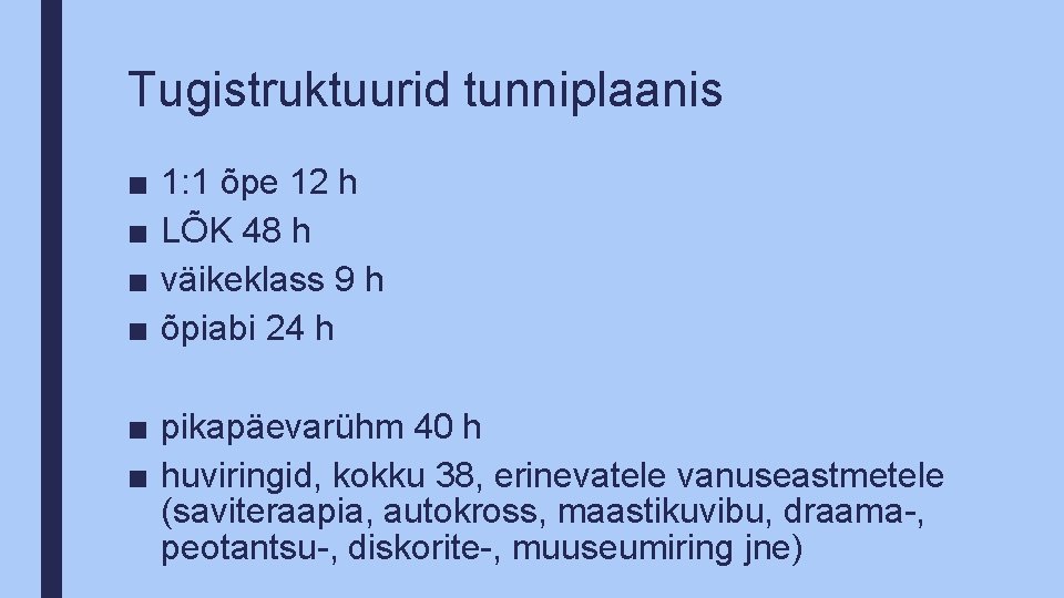 Tugistruktuurid tunniplaanis ■ ■ 1: 1 õpe 12 h LÕK 48 h väikeklass 9