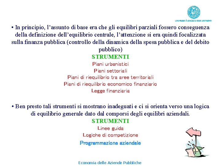  • In principio, l’assunto di base era che gli equilibri parziali fossero conseguenza