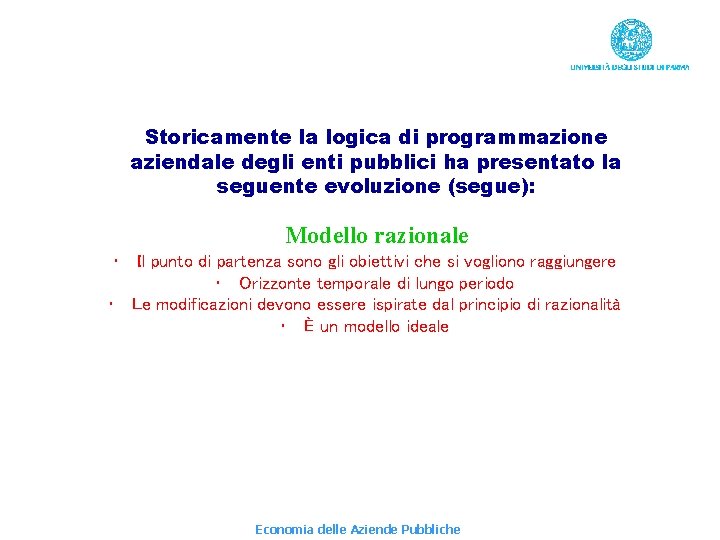 Storicamente la logica di programmazione aziendale degli enti pubblici ha presentato la seguente evoluzione