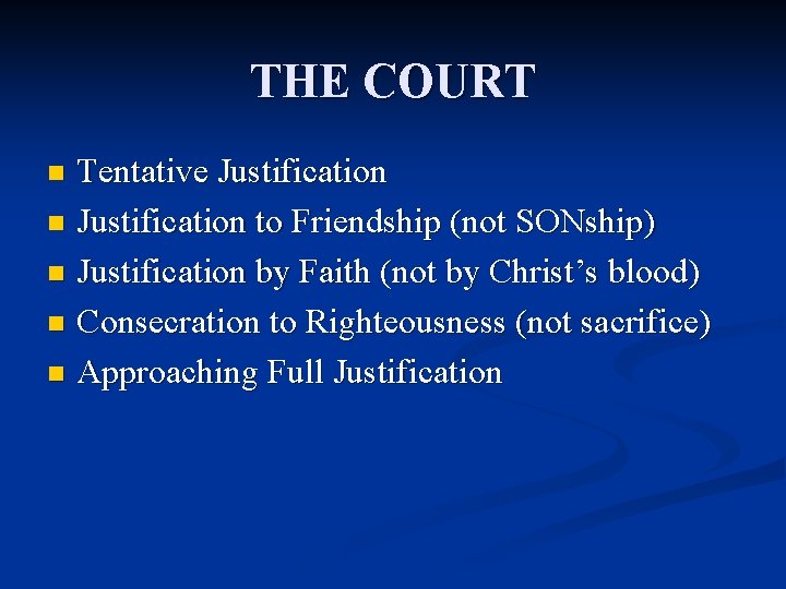 THE COURT Tentative Justification n Justification to Friendship (not SONship) n Justification by Faith