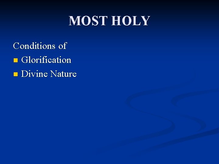 MOST HOLY Conditions of n Glorification n Divine Nature 