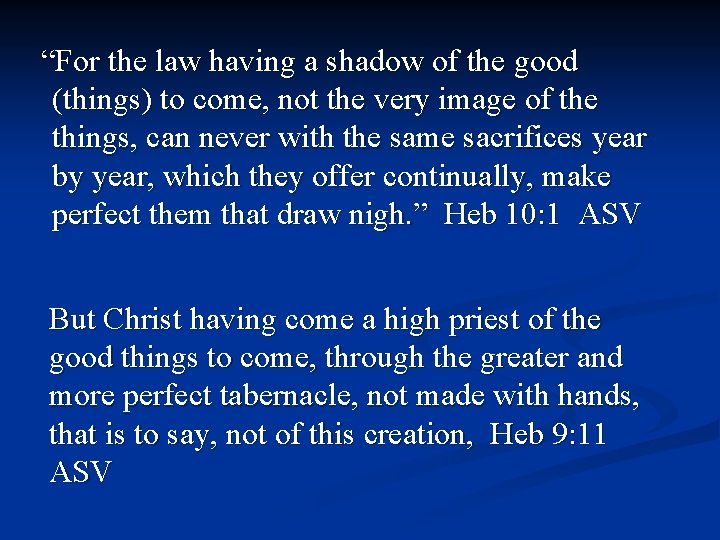 “For the law having a shadow of the good (things) to come, not the