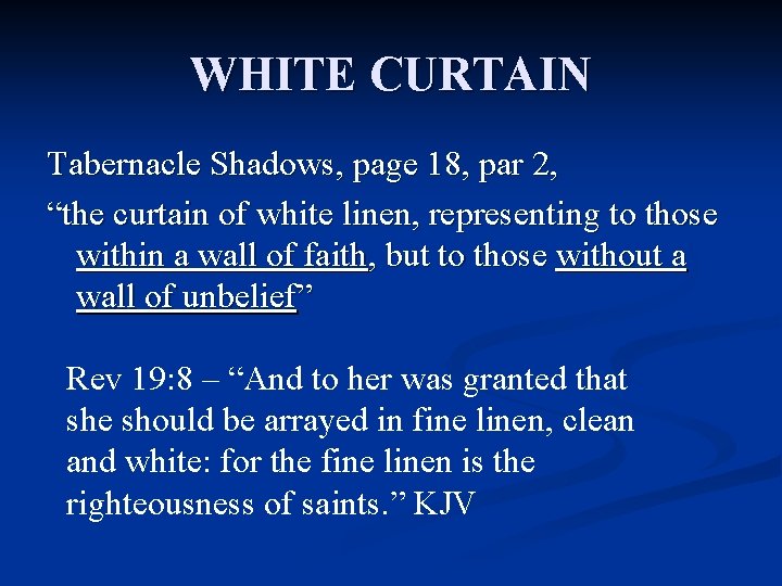 WHITE CURTAIN Tabernacle Shadows, page 18, par 2, “the curtain of white linen, representing