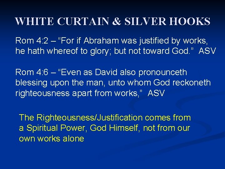 WHITE CURTAIN & SILVER HOOKS Rom 4: 2 – “For if Abraham was justified