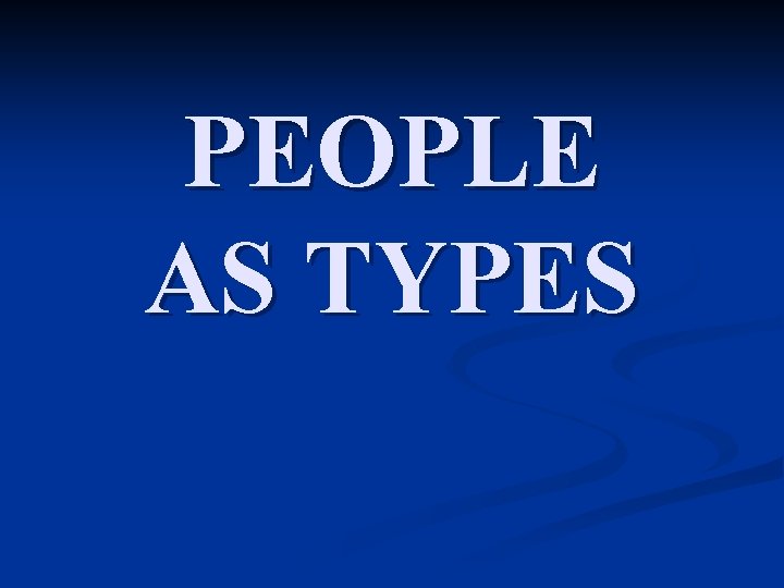 PEOPLE AS TYPES 