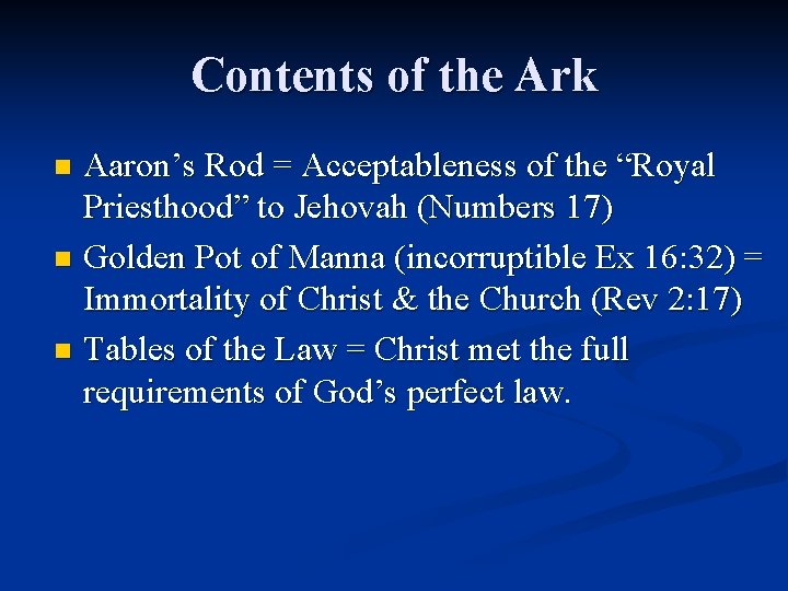 Contents of the Ark Aaron’s Rod = Acceptableness of the “Royal Priesthood” to Jehovah