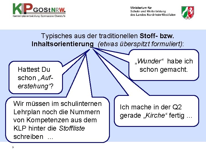  Typisches aus der traditionellen Stoff- bzw. Inhaltsorientierung (etwas überspitzt formuliert): Hattest Du schon