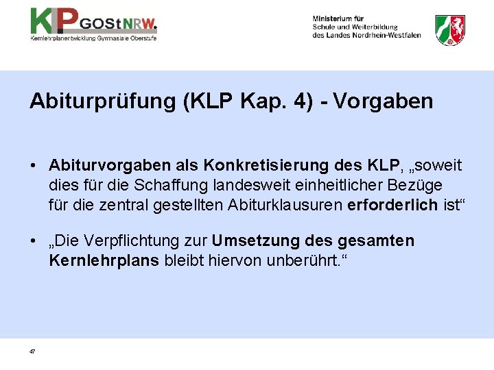 Abiturprüfung (KLP Kap. 4) - Vorgaben • Abiturvorgaben als Konkretisierung des KLP, „soweit dies