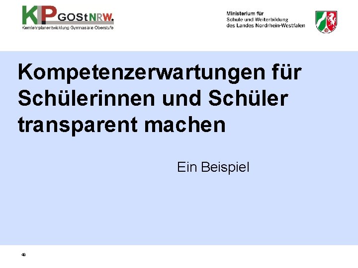 Kompetenzerwartungen für Schülerinnen und Schüler transparent machen Ein Beispiel 48 