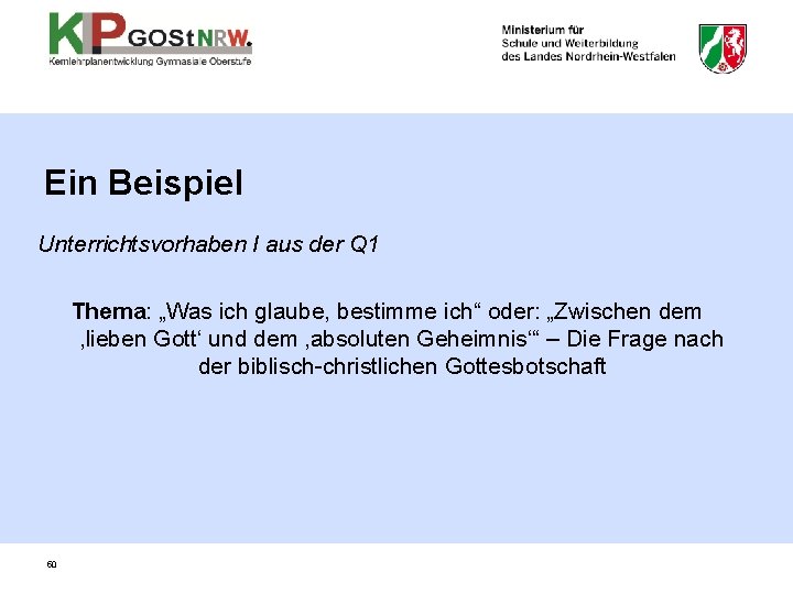 Ein Beispiel Unterrichtsvorhaben I aus der Q 1 Thema: „Was ich glaube, bestimme ich“