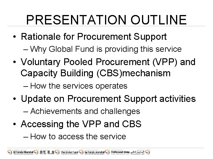 PRESENTATION OUTLINE • Rationale for Procurement Support – Why Global Fund is providing this