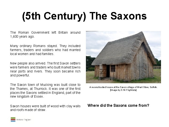  (5 th Century) The Saxons The Roman Government left Britain around 1, 600