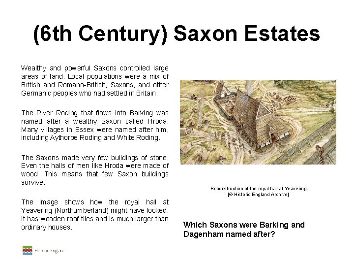  (6 th Century) Saxon Estates Wealthy and powerful Saxons controlled large areas of