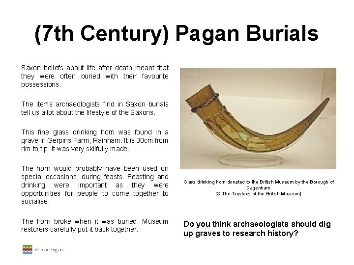  (7 th Century) Pagan Burials Saxon beliefs about life after death meant that