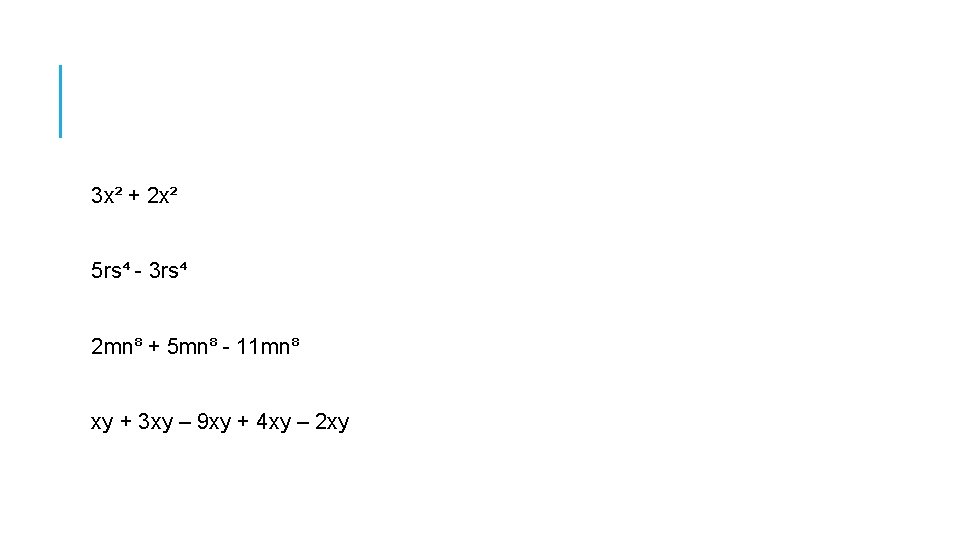 3 x² + 2 x² 5 rs⁴ - 3 rs⁴ 2 mn⁸ + 5