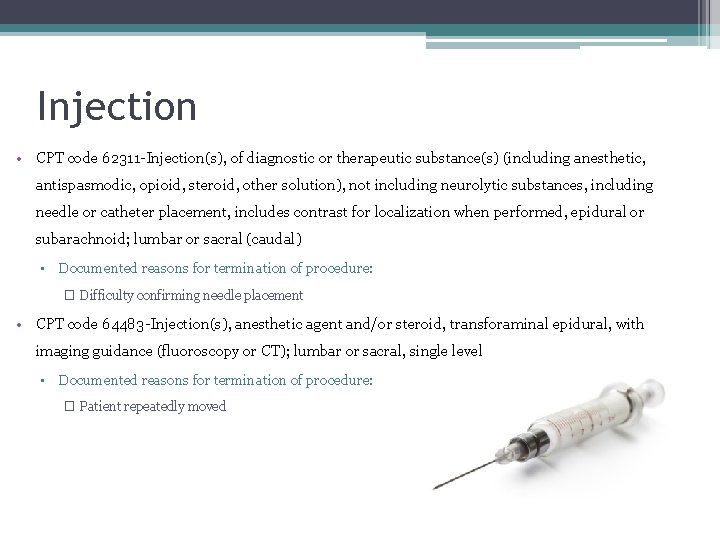Injection • CPT code 62311 -Injection(s), of diagnostic or therapeutic substance(s) (including anesthetic, antispasmodic,