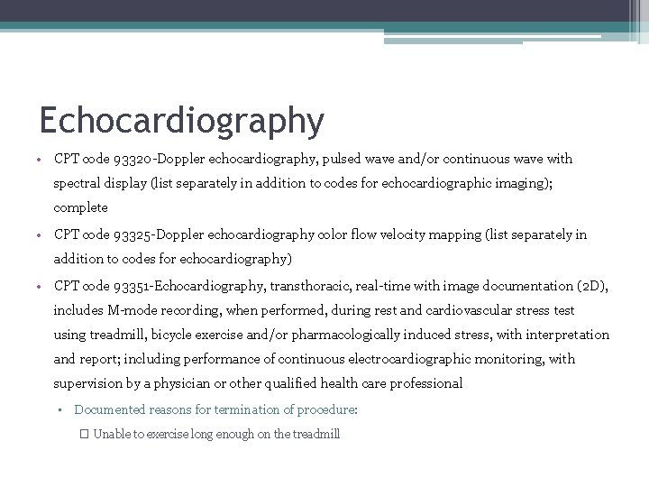 Echocardiography • CPT code 93320 -Doppler echocardiography, pulsed wave and/or continuous wave with spectral