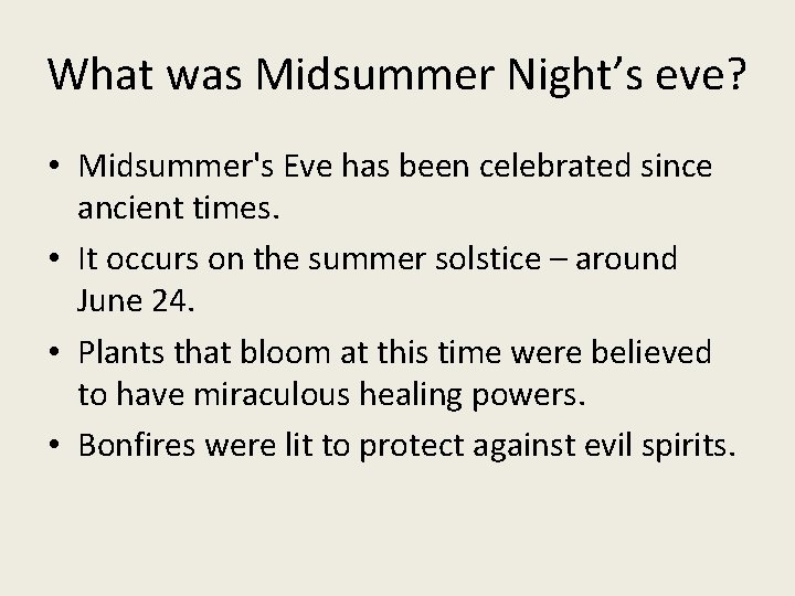What was Midsummer Night’s eve? • Midsummer's Eve has been celebrated since ancient times.