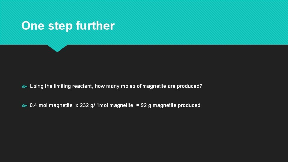 One step further Using the limiting reactant, how many moles of magnetite are produced?